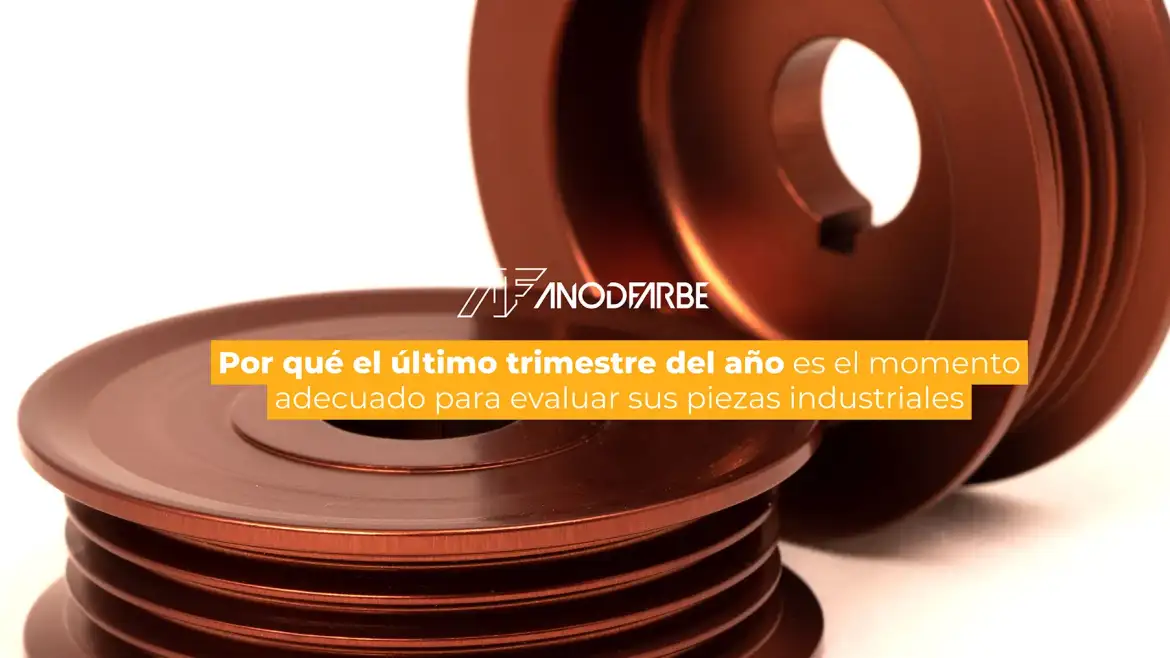 Por qué el último trimestre del año es el momento adecuado para evaluar sus piezas industriales